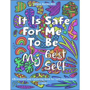 It Is Safe For Me To Be My Best Self Affirmations and Colouring Book for Self Emprovement
