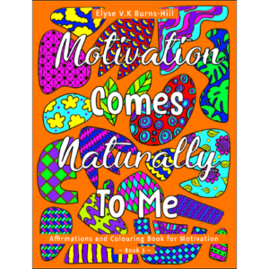 Motivation Comes Naturally To Me - Affirmations and Colouring Book for Motivation